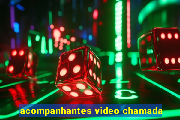 acompanhantes video chamada